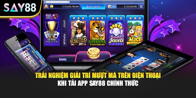 Trải nghiệm giải trí mượt mà trên điện thoại khi tải app Say88 chính thức